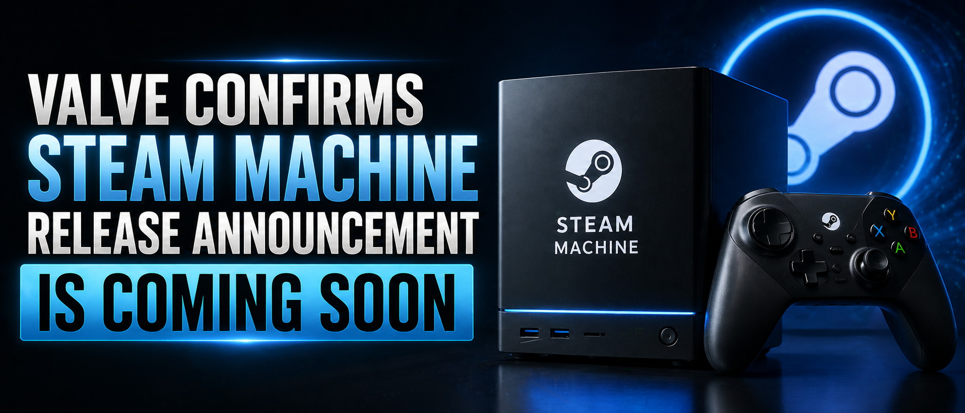 Valve Confirms Steam Machine Release Announcement Is Coming Soon